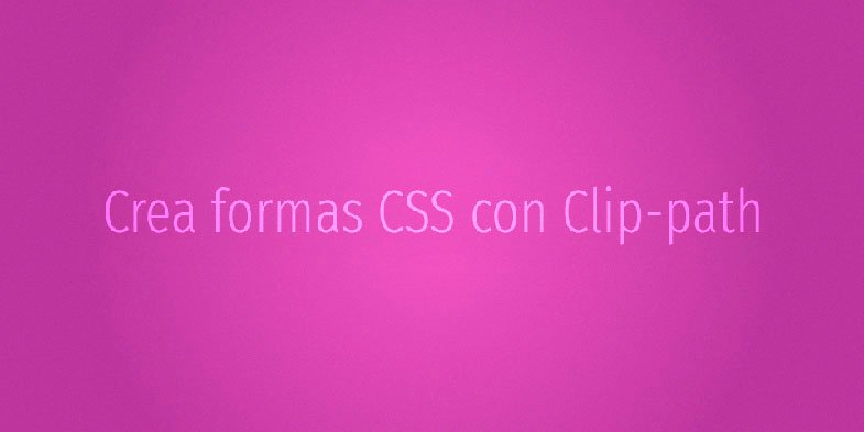 Crea formas CSS con Clip-path